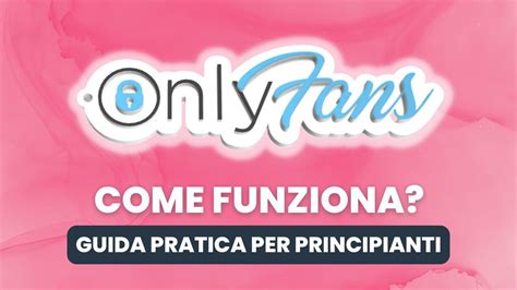 lavorare su onlyfans come funziona|OnlyFans: La Guida Completa per Aprire il Tuo。